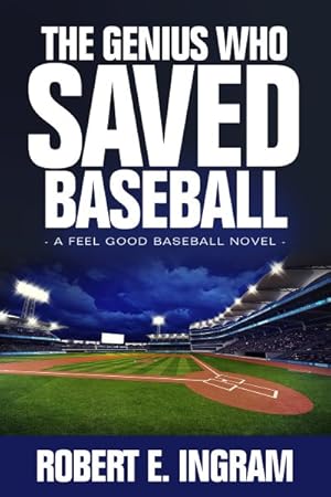 Seller image for Genius Who Saved Baseball : A Feel Good Baseball Novel for sale by GreatBookPricesUK