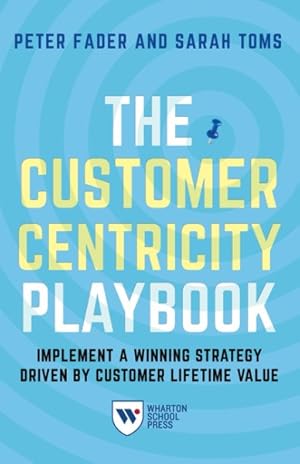 Bild des Verkufers fr Customer Centricity Playbook : Implement a Winning Strategy Driven by Customer Lifetime Value zum Verkauf von GreatBookPrices