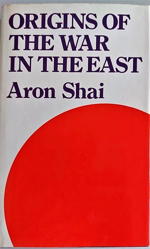Origins of the War in the East: Britain, China and Japan 1937-39