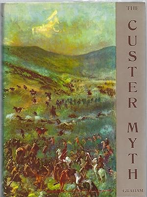 THE CUSTER MYTH; A SOURCE BOOK OF CUSTERIANA