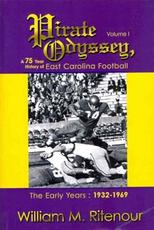 Bild des Verkufers fr Pirate Odyssey: a 75 Year History of East Carolina Football : The Early Years: 1932-1969 zum Verkauf von GreatBookPrices