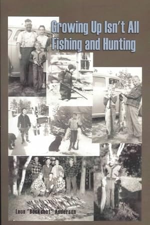 Image du vendeur pour Growing Up Isn't All Fishing and Hunting mis en vente par GreatBookPrices
