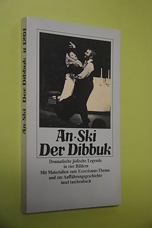 Der Dibbuk: dramatische Legende in 4 Bildern; mit Materialien zur Aufführungsgeschichte und zum E...