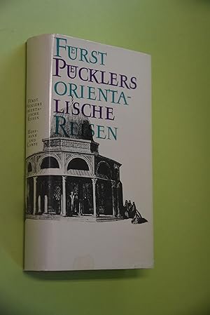 [Orientalische Reisen] Fürst Pücklers Orientalische Reisen: Aus den abenteuerlichen Berichten des...