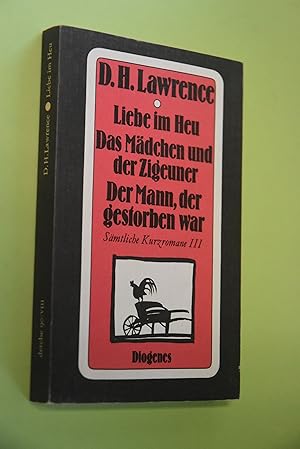 Sämtliche Kurzromane III (3): Liebe im Heu; Das Mädchen und der Zigeuner. Der Mann, der gestorben...