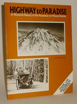 Immagine del venditore per Highway to Paradise: A Pictorial History of the Roadway to Mount Rainier venduto da Azarat Books