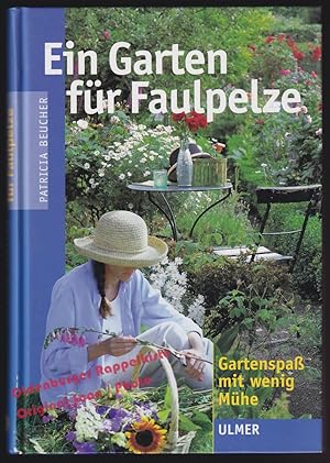 Ein Garten für Faulpelze: Gartenspaß mit wenig Mühe - Beucher, Patricia