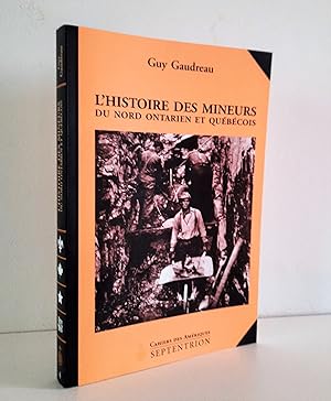 Bild des Verkufers fr L'histoire des mineurs du Nord ontarien et qubcois 1886-1945 zum Verkauf von Librairie La fort des Livres