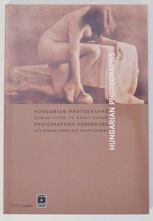 Seller image for Photographies Hongroises: Des Romantismes Aux Avant-Gardes / Hungarian Photographs: Romanticism to Avante-Garde for sale by Jeff Hirsch Books, ABAA