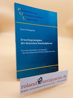 Erwerbsprinzipien der deutschen Nominalphrase : Erwerbsreihenfolge und Schemata, die Interaktion ...