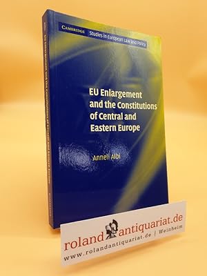 Seller image for EU Enlargement and the Constitutions of Central and Eastern Europe (Cambridge Studies in European Law and Policy) for sale by Roland Antiquariat UG haftungsbeschrnkt