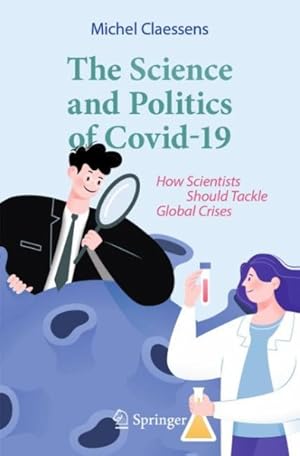 Seller image for Science and Politics of Covid-19 : How Scientists Should Tackle Global Crises for sale by GreatBookPrices