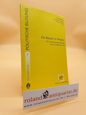 Bild des Verkufers fr Die Besten im Westen? : die westlichen Bundeslnder und ihre Rolle seit 1945 / [Institut fr Fderalismus]. Von Peter Bujger . (Hrsg.) / Politische Bildung ; Bd. 7 zum Verkauf von Roland Antiquariat UG haftungsbeschrnkt