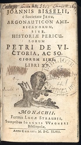 Argonauticon Americanorum, sive, Historiae periculorum Petri De Victoria, ac sociorum eius, libri...