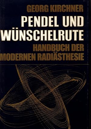 Pendel und Wünschelrute. Das Handbuch der modernen Radiästhesie.