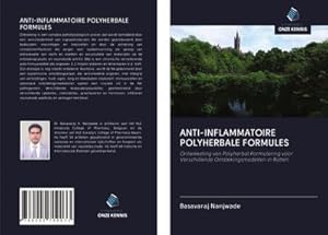 Seller image for ANTI-INFLAMMATOIRE POLYHERBALE FORMULES : Ontwikkeling van Polyherbal Formulering voor Verschillende Ontstekingsmodellen in Ratten for sale by AHA-BUCH GmbH