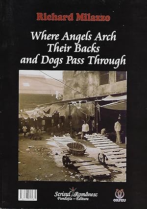 Imagen del vendedor de WHERE ANGELS ARCH THEIR BACKS ANDF DOGS PASS THROUGH. POEMS 2010-2011 a la venta por Antic Hay Books