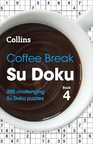 Imagen del vendedor de Coffee Break Su Doku Book 4: 200 Challenging Su Doku Puzzles (4) by Collins Puzzles [Paperback ] a la venta por booksXpress