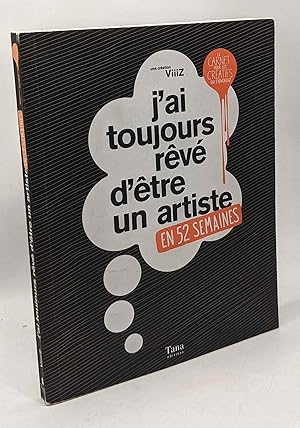 J'ai toujours rêvé d'être un artiste : En 52 semaines