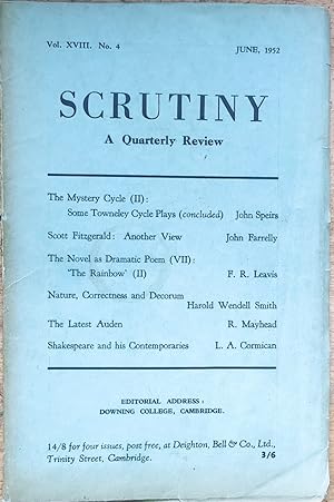 Seller image for Scrutiny - A Quarterly Review. Volume XVIII N4, June 1952 / "The Mystery Cycle (III): Some Towneley Cycle Plays (concluded)" by John Speirs / "Scott Fitzgerald: Another View" by John Farrelly / "The Novel as Dramatic Poem (VII): 'The Rainbow' for sale by Shore Books