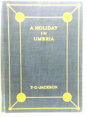 Seller image for A Holiday in Umbria with an Account of Urbino and the Cortegiano of Castiglione. for sale by World of Rare Books