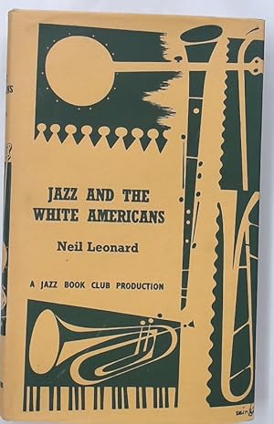 Bild des Verkufers fr Jazz and the White Americans: The Acceptance of a New Art Form. zum Verkauf von Plurabelle Books Ltd