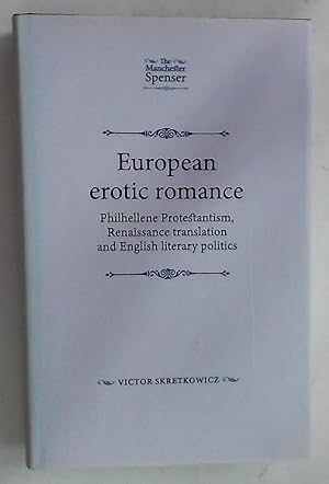 Seller image for European Erotic Romance. Philhellene Protestantism, Renaissance Translation and English Literary Politics. for sale by Plurabelle Books Ltd