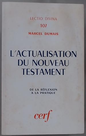 Bild des Verkufers fr L'Actualisation du Nouveau Testament: De la Rflexion a la Pratique. zum Verkauf von Plurabelle Books Ltd