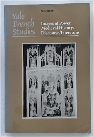 Yale French Studies Number 70. Images of Power / Medieval History / Discourse / Literature.