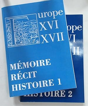 Mémoire Récit Histoire dans l'Europedes XVIe et XVIIe Siècles. Parts I - II.