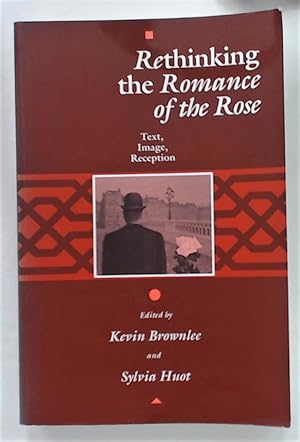 Seller image for Rethinking the Romance of The Rose. Text, Image, Reception. for sale by Plurabelle Books Ltd