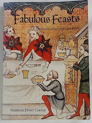 Bild des Verkufers fr Fabulous Feasts. Medieval Cookery and Ceremony. zum Verkauf von Plurabelle Books Ltd