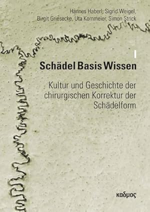 Bild des Verkufers fr Schdel Basis Wissen I: Kultur und Geschichte der chirurgischen Korrektur der Schdelform zum Verkauf von buchversandmimpf2000