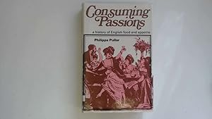 Bild des Verkufers fr Consuming Passions. A history of English food and appetite. zum Verkauf von Goldstone Rare Books