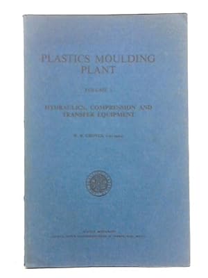 Immagine del venditore per Plastics Moulding Plant, Volume I, Hydraulics, Compression and Transfer Equipment venduto da World of Rare Books