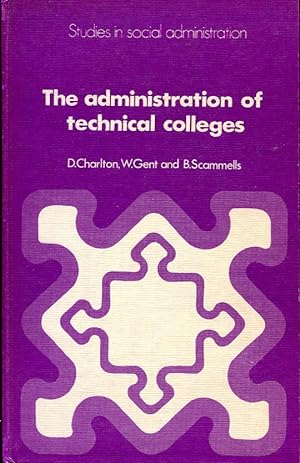 The Administration of Technical Colleges (Studies in social administration)