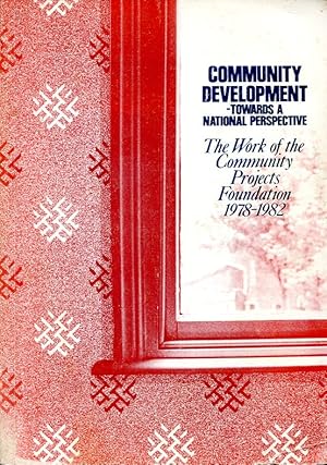 Community development: Towards a national perspective : the work of the Community Projects Founda...