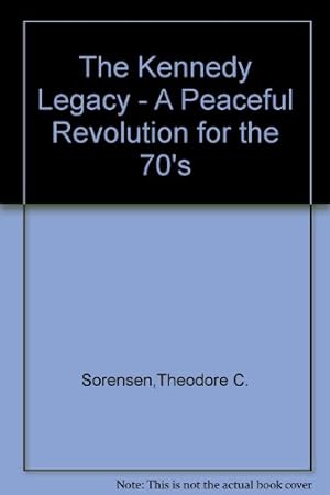 Seller image for The Kennedy Legacy - A Peaceful Revolution for the 70's for sale by Redux Books