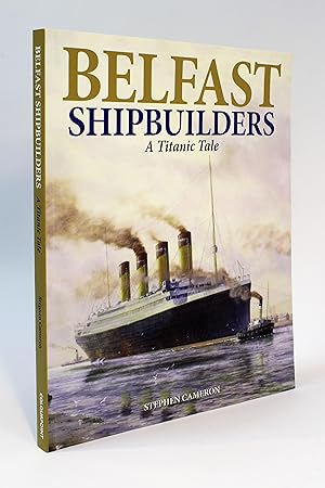 Seller image for Belfast Shipbuilders: A Titanic Tale for sale by George Longden