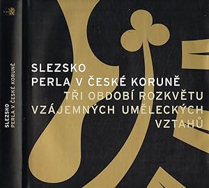 Seller image for Slezsko perla v ceske korune. Tri obdobi rozkvetu vzajemnych umeleckych vztahu for sale by Biblioteca di Babele