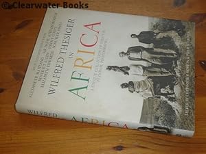 Wilfred Thesiger in Africa. Edited by Christopher Morton and Philip N.Grover.