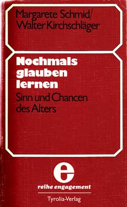 Nochmals glauben lernen. Sinn und Chancen des Alters.