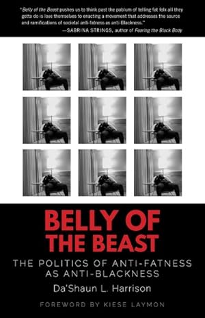 Image du vendeur pour Belly of the Beast : The Politics of Anti-Fatness As Anti-Blackness mis en vente par GreatBookPrices