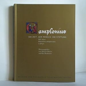 Amplonius - Die Zeit. Der Mensch. Die Stiftung. 600 Jahre Bibliotheca Amploniana in Erfurt