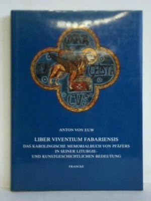 Liber Viventium Fabariensis. Das karolingische Memorialbuch von Pfäfers in seiner liturgie- und k...