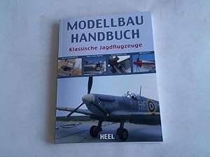 Seller image for Modellbau Handbuch. Klassische Jagdflugzeuge: Messerschmitt Bf 109, Supermarine Spitfire, Focke-Wulf Fw 190, Mustang P-51 for sale by CeBuch