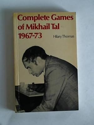 Complete Games of Mikhail Tal. 1967-73