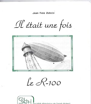 Il Etait Une Fois Le R - 100 L'histoire D'un Dirigeable Qui S'est Amarre A Saint - Hubert En 1930