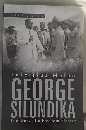 Tarcisius Malan George Silundika: The Story of a Freedom Fighter