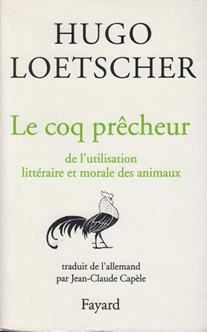 Immagine del venditore per Le Coq prcheur : de l'utilisation littraire et morale des animaux venduto da PRISCA